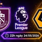 Soi kèo Burnley vs Wolves, 22h ngày 24/5 - Ngoại hạng Anh