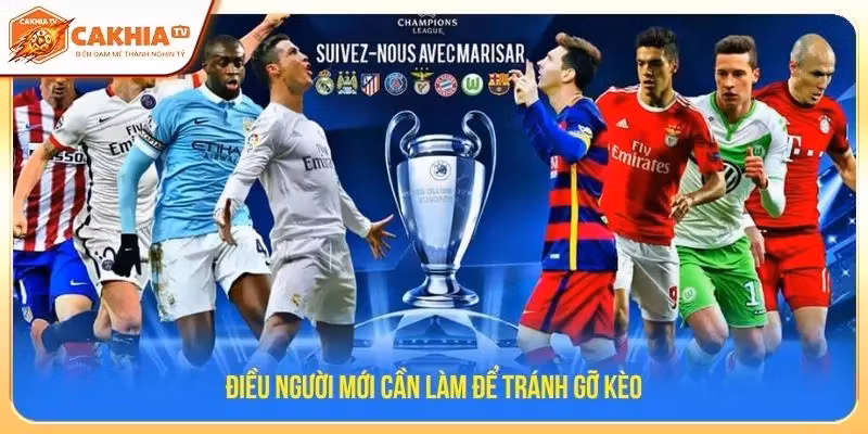 Điều người mới cần làm để tránh gỡ kèo