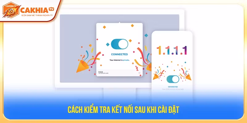 Hướng dẫn kiểm tra kết nối sau Hướng dẫn tải 1.1.1.1 Vượt chặn link khi truy cập CakhiaTV