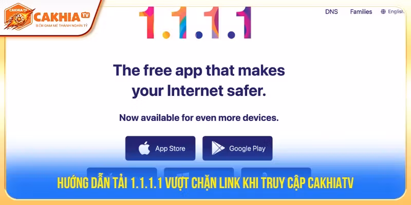 Hướng dẫn tải 1.1.1.1 Vượt chặn link khi truy cập CakhiaTV