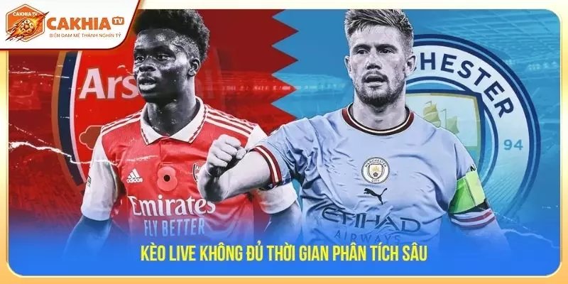Kèo live không đủ thời gian phân tích sâu