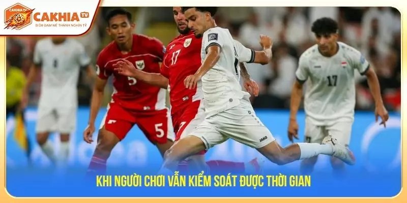 Khi người chơi vẫn kiểm soát được thời gian