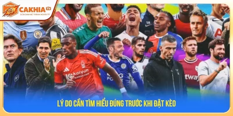 Lý do cần tìm hiểu đúng trước khi đặt kèo