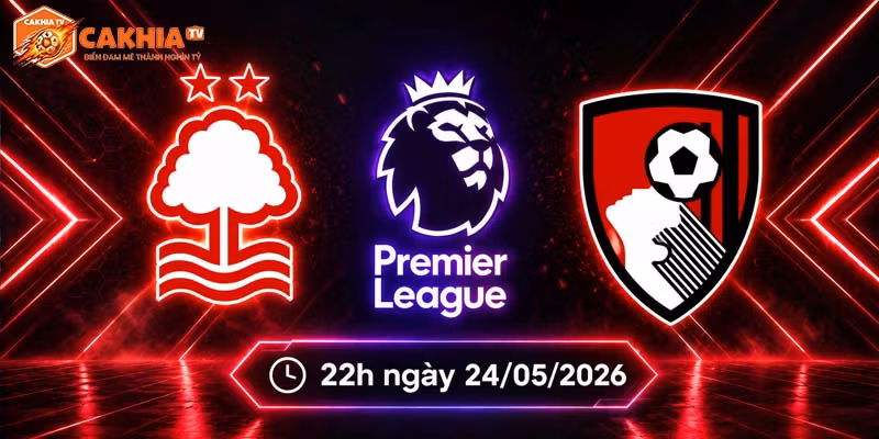 Soi kèo Nottingham vs Bournemouth, 22h ngày 24/5 - NHA