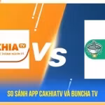 So sánh App CakhiaTV và BunchaTV