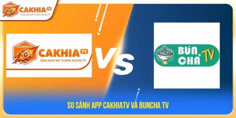 So sánh App CakhiaTV và BunchaTV