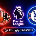 Soi kèo Sunderland vs Chelsea, 22h 24/5 - Ngoại hạng Anh